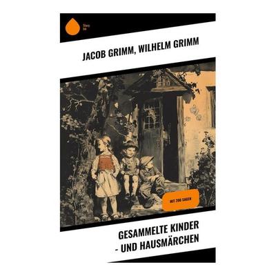 Gesammelte Kinder - und Hausmärchen, Taschenbuch von Jacob Grimm,Wilhelm Grimm, Sharp Ink, 978-80-283-5073-4