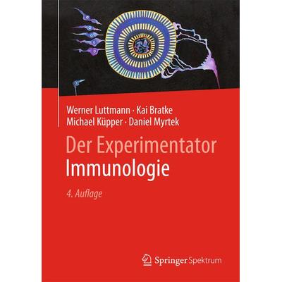 Der Experimentator: Immunologie, Taschenbuch von Werner Luttmann,Kai Bratke,Michael Küpper,Daniel Myrtek, Springer Berlin, 978-3-642-41898-3