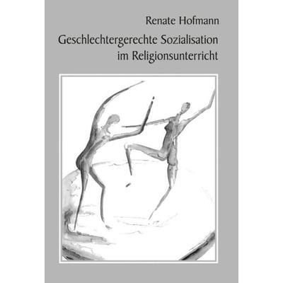 Geschlechtergerechte Sozialisation im Religionsunterricht, Taschenbuch von Renate Hofmann, Videel, 978-3-935111-77-5