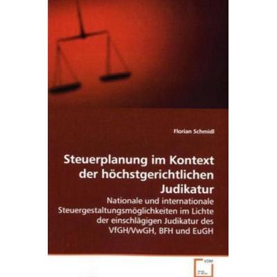 Schmidl, F: Steuerplanung im Kontext der höchstgerichtlichen, Taschenbuch von Florian Schmidl, VDM, 978-3-639-17001-6