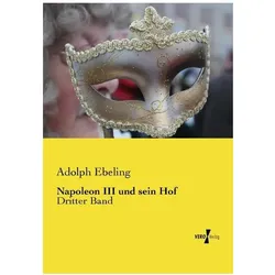 Ebeling:Napoleon III und sein Hof, Sachbücher von Adolph Ebeling