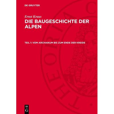 Vom Archaikum bis zum Ende der Kreide, Gebundene Ausgabe von Ernst Kraus, De Gruyter, 978-3-11-272112-4