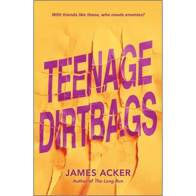Teenage Dirtbags, Gebundene Ausgabe von James Acker, Harper Collins Publ. USA, 978-1-335-00996-8