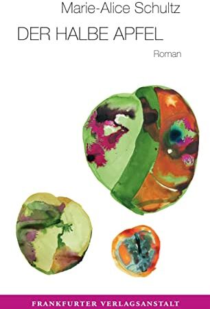 Marie-Alice Schultz - Der halbe Apfel - Preis vom 07.10.2026 11:45:10 h