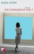 Dara Horn - Die kommende Welt: Roman - Preis vom 09.10.2026 07:28:09 h