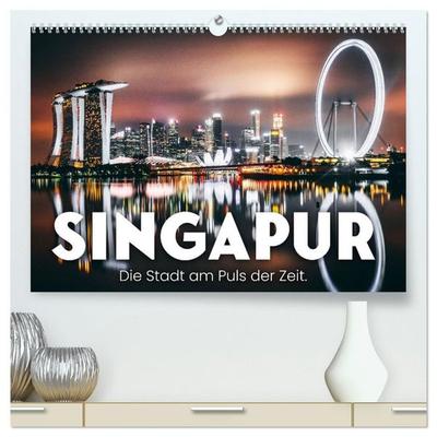 Singapur - Die Stadt am Puls der Zeit. (hochwertiger Premium Wandkalender 2027 DIN A2 quer), Kunstdruck in Hochglanz