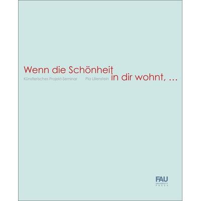 Wenn die Schönheit in dir wohnt, ..., Taschenbuch von , FAU University Press, 978-3-96147-455-4