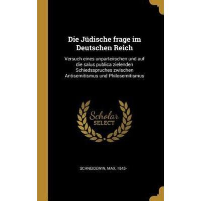 Die Jüdische frage im Deutschen Reich, Gebundene Ausgabe von Max Schneidewin, Creative Media Partners, LLC, 978-0-353-69437-8
