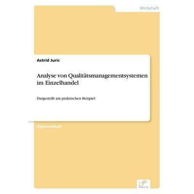 Analyse von Qualitätsmanagementsystemen im Einzelhandel, Taschenbuch von Astrid Juric, GRIN, 978-3-8386-5061-6