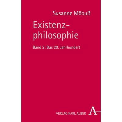 Existenzphilosophie, Taschenbuch von Susanne Möbuss, Verlag Karl Alber, 978-3-495-48720-4