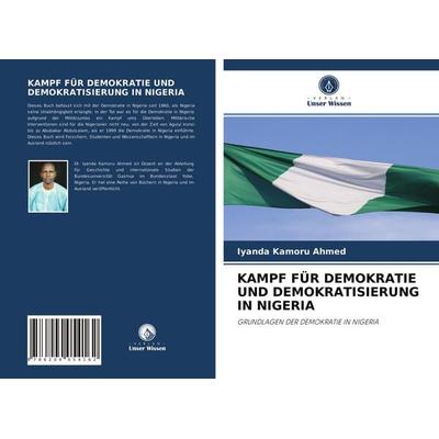 Kampf für Demokratie und Demokratisierung in Nigeria, Taschenbuch von Iyanda Kamoru Ahmed, Verlag Unser Wissen, 978-620-4-05416-2