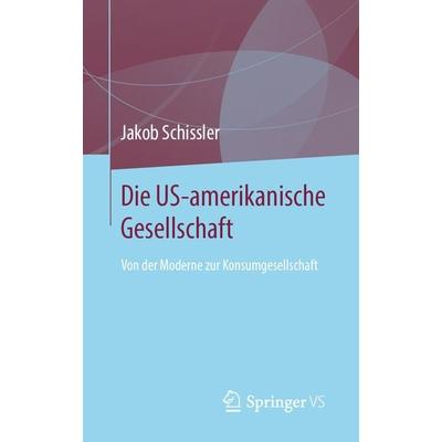 Die US-amerikanische Gesellschaft, Taschenbuch von Jakob Schissler, Springer Fachmedien Wiesbaden GmbH, 978-3-658-25026-3