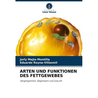 Arten und Funktionen des Fettgewebes, Taschenbuch von Jorly Mejia-Montilla,Eduardo Reyna-Villasmil, Verlag Unser Wissen, 978-620-6-91762-5