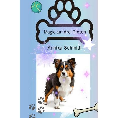 Magie auf drei Pfoten, Taschenbuch von Annika Schmidt, Epubli, 978-3-8197-2274-5
