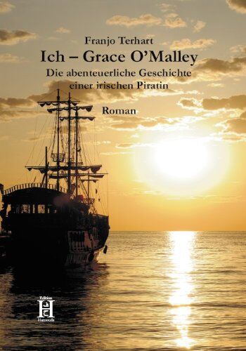 Franjo Terhart - Ich Grace O'Malley: Die abenteuerliche Geschichte einer irischen Piratin - Preis vom 13.10.2026 11:25:28 h
