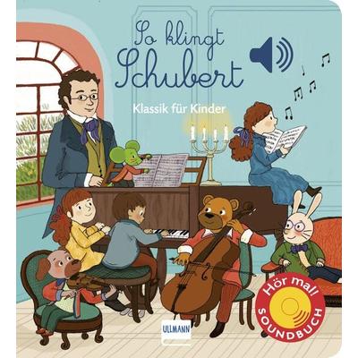 So klingt Schubert, Gebundene Ausgabe von Emilie Collet, Ullmann Medien, 978-3-7415-2609-1
