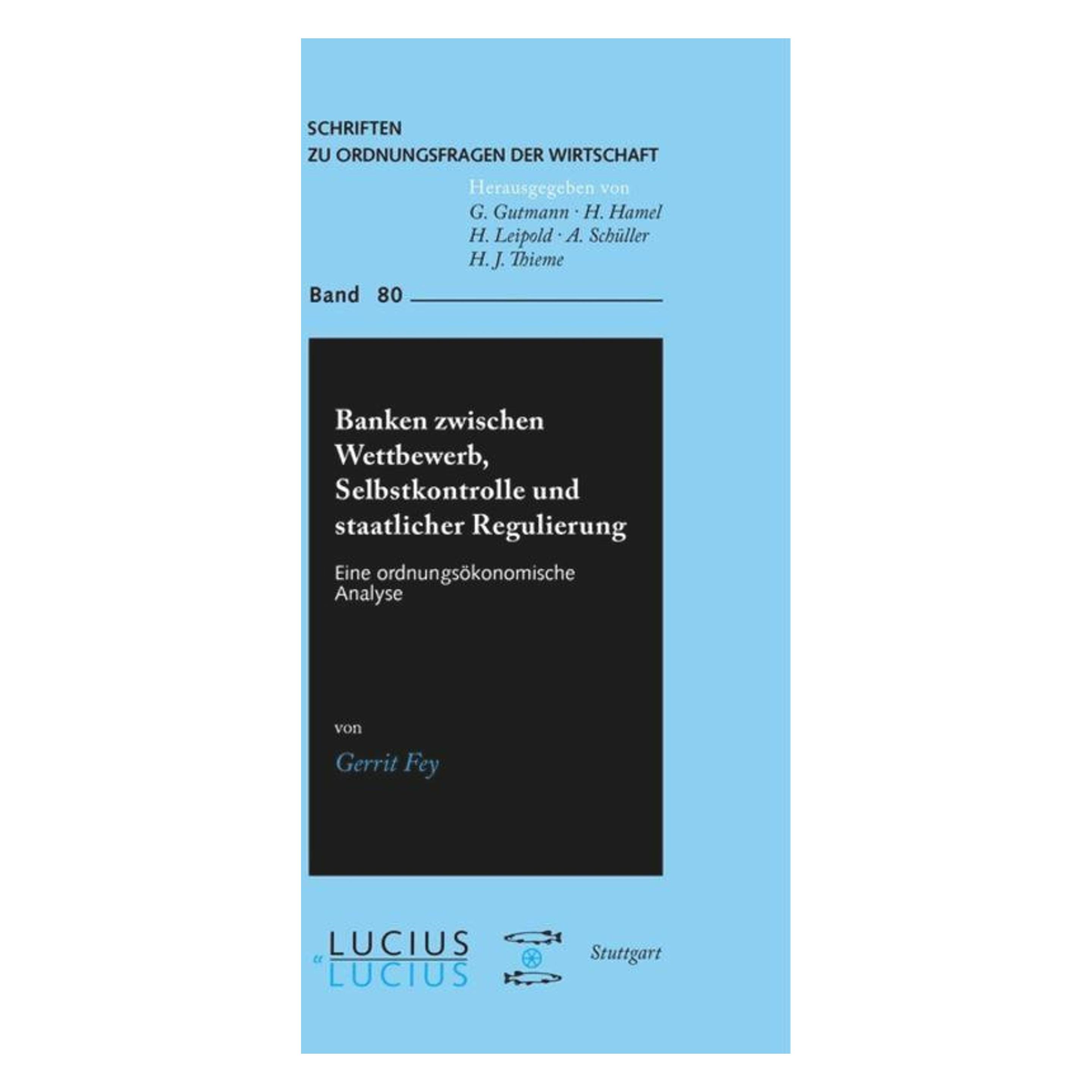 Lucius + Lucius Banken zwischen Wettbewerb, Selbstkontrolle und staatlicher Regulierung (Deutsch, Gerrit Fey, 2006) (9766495)