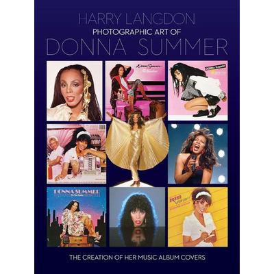 Photographic Art of Donna Summer - The Creation of Her Music Album Covers, Taschenbuch von Harry Langdon, Bearmanor Media
