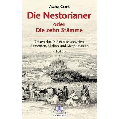 Die Nestorianer oder die zehn Stämme, Taschenbuch von Asahel Grant, Maurer, Hans J, 978-3-929345-15-5