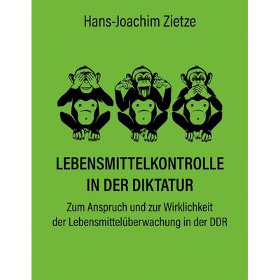 Lebensmittelkontrolle in der Diktatur, Taschenbuch von Hans-Joachim Zietze, BoD – Books on Demand, 978-3-7534-7483-0