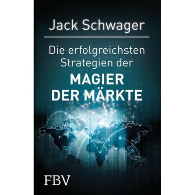 Die erfolgreichsten Strategien der Magier der Märkte, Taschenbuch von Jack D. Schwager, Finanzbuch Verlag, 978-3-89879-753-5