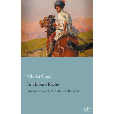 Furchtbare Rache, Taschenbuch von Nikolaj Wassiljewitsch Gogol, Europäischer Literaturverlag, 978-3-86267-742-9