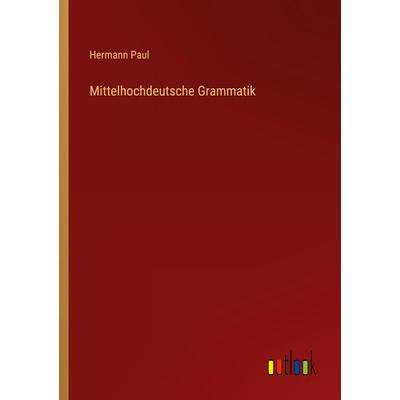Mittelhochdeutsche Grammatik, Taschenbuch von Hermann Paul, Outlook, 978-3-368-66353-7