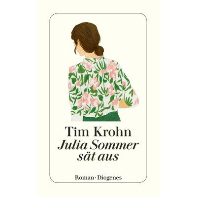 Julia Sommer sät aus, Taschenbuch von Tim Krohn, Diogenes Verlag AG, 978-3-257-24501-1