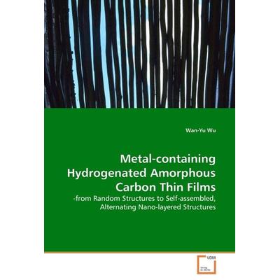 Wu, W: Metal-containing Hydrogenated Amorphous Carbon Thin F, Taschenbuch von Wan-Yu Wu, VDM, 978-3-639-14095-8