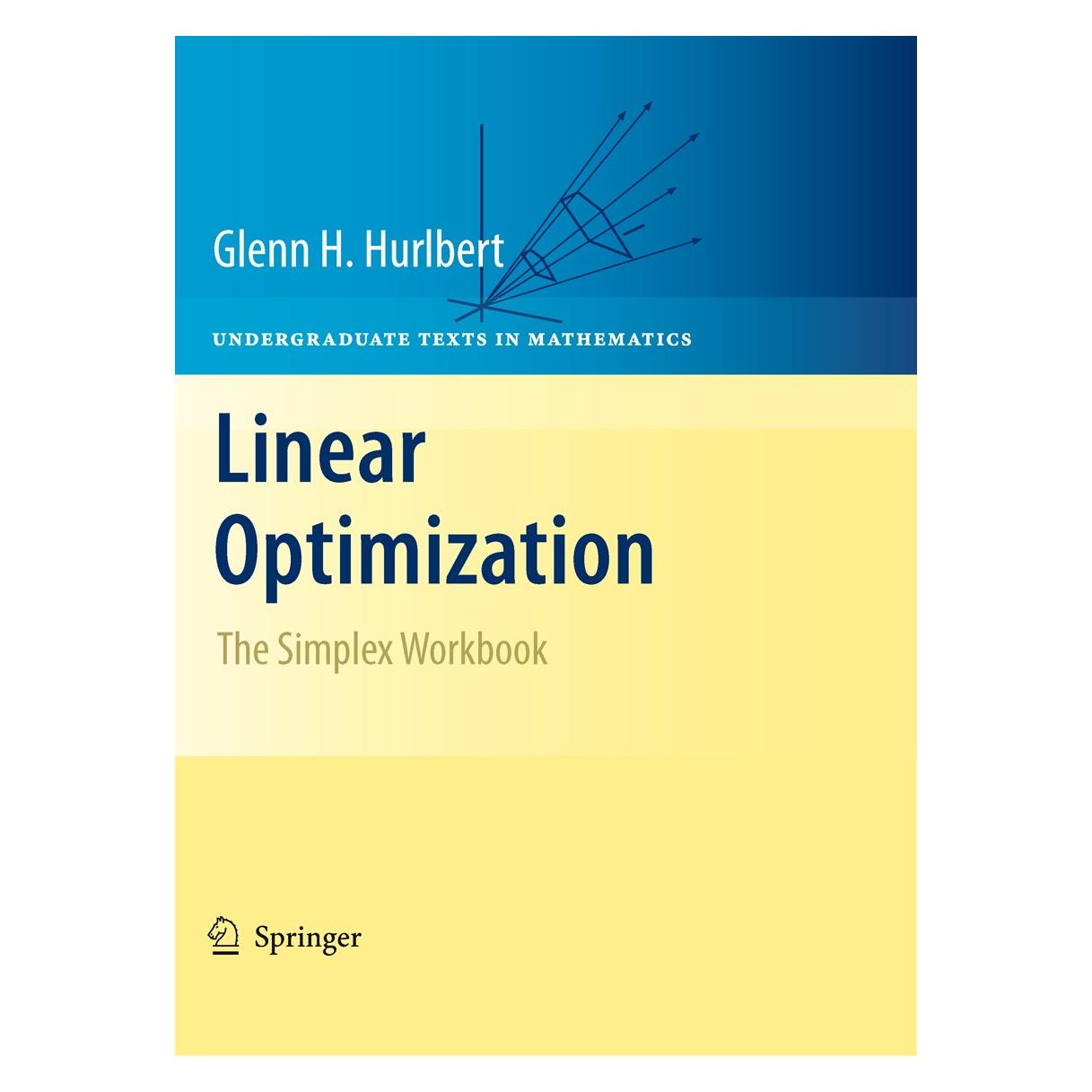 Springer Hurlbert,G.H.:Linear Optimization (Englisch, Hardcover, Glenn Hurlbert) (9780387791470)