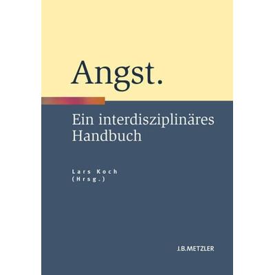 Angst, Gebundene Ausgabe von , J.B. Metzler, Part of Springer Nature - Springer-Verlag GmbH, 978-3-476-02415-2