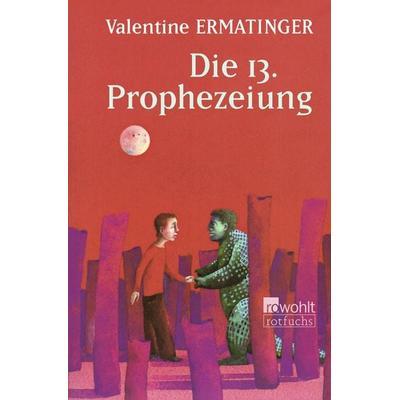 Die 13. Prophezeiung, Taschenbuch von Valentine Ermatinger, Rowohlt Taschenbuch