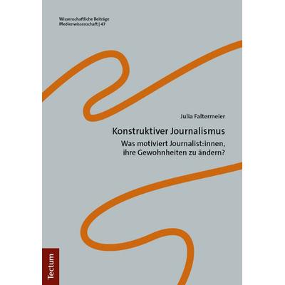 Konstruktiver Journalismus, Taschenbuch von Julia Faltermeier, Tectum Wissenschaftsverlag, 978-3-689-00454-5