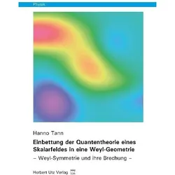 Einbettung der Quantentheorie eines Skalarfeldes in eine Weyl-Geometrie, Fachbücher von Hanno Tann