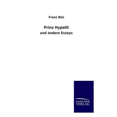 Prinz Hypolit, Gebundene Ausgabe von Franz Blei, BoD - Books on Demand, 978-3-8460-9061-9