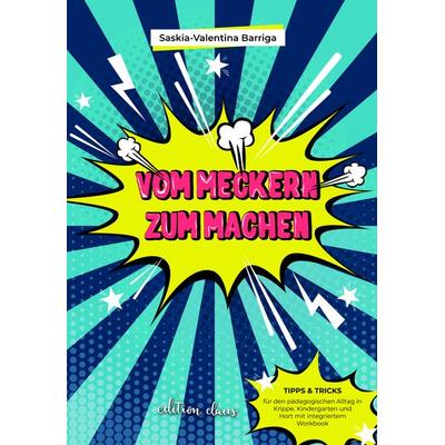 Vom Meckern zum Machen, Paperback von Saskia-Valentina Barriga, Claus Verlag GmbH, 978-3-9824583-0-4