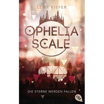 Ophelia Scale - Die Sterne werden fallen, Taschenbuch von Lena Kiefer, Cbt, 978-3-570-31460-9