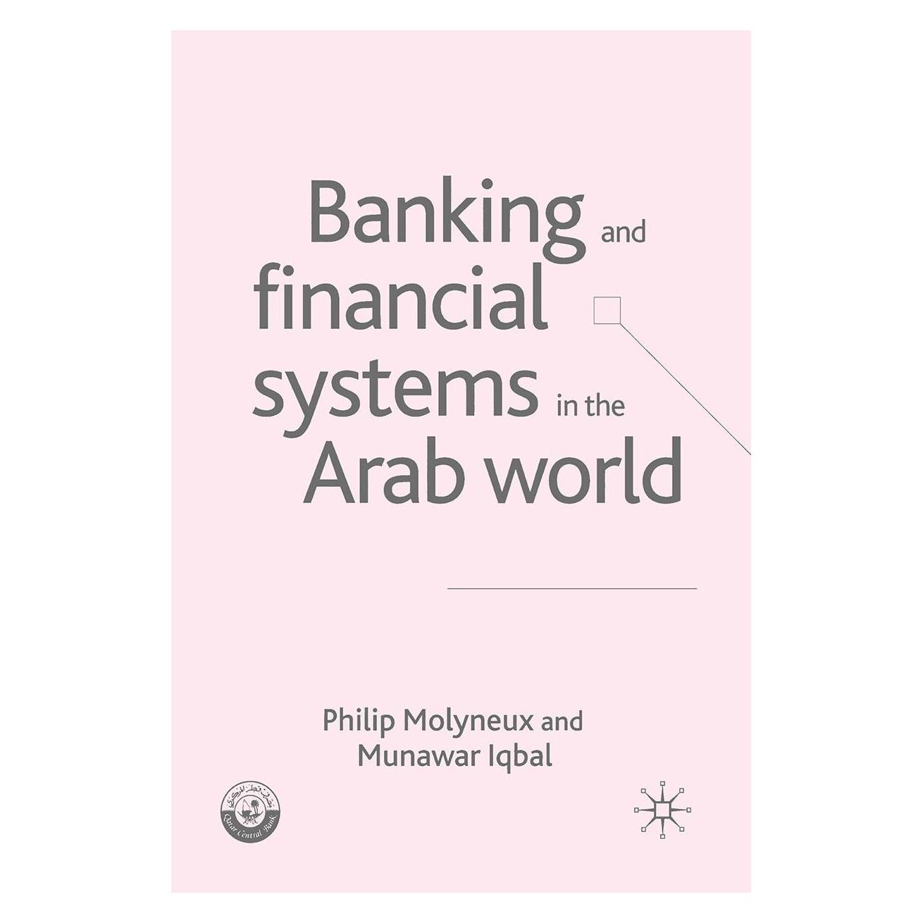 Springer Banking and Financial Systems in the Arab World (Englisch, Hardcover, Munawar Iqbal, Philip Molyneux) (9781403941312)