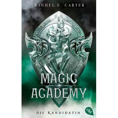 Magic Academy – Die Kandidatin, Taschenbuch von Rachel E. Carter, Cbt, 978-3-570-31616-0