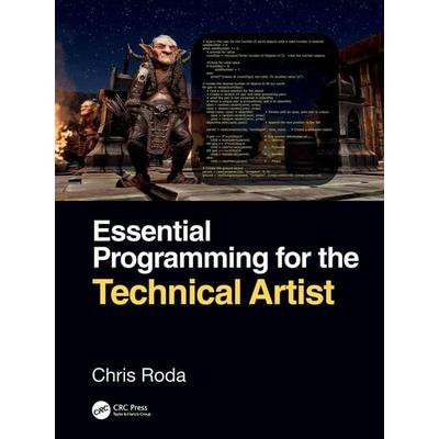 Essential Programming for the Technical Artist, Taschenbuch von Chris Roda, Taylor and Francis, 978-0-367-82040-4