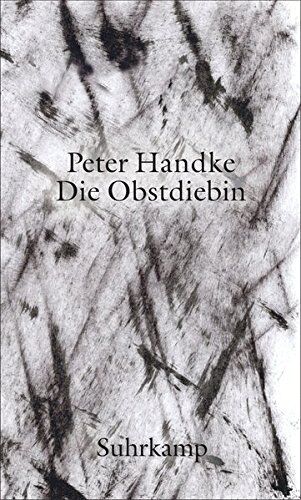 Peter Handke - Die Obstdiebin - oder - Einfache Fahrt ins Landesinnere - Preis vom 11.10.2026 03:10:56 h