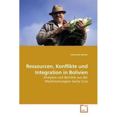Winter, J: Ressourcen, Konflikte und Integration in Bolivien, Taschenbuch von Johannes H. Winter, VDM, 978-3-639-22949-3