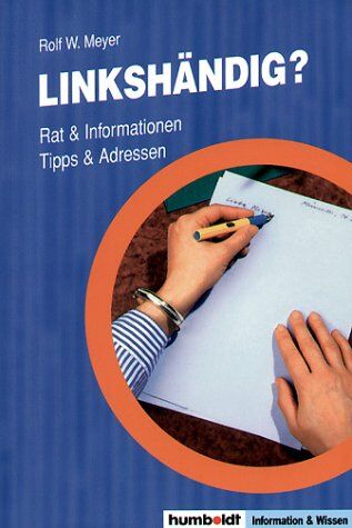 Meyer, Rolf W. - Linkshändig? Rat und Information, Tipps und Adressen - Preis vom 09.10.2026 07:28:09 h