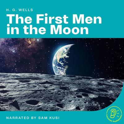 The First Men in the Moon - H.G. Wells, Audio, 9783991767718