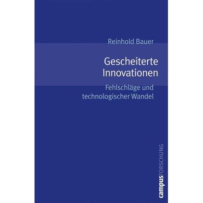Gescheiterte Innovationen, Taschenbuch von Reinhold Bauer, Campus, 978-3-593-37973-9