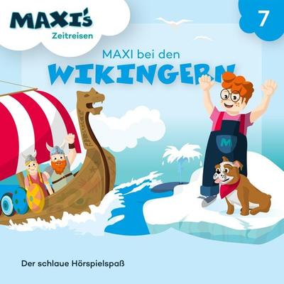 Maxi's Zeitreisen, Folge 7: Maxi bei den Wikingern - Jana Lüpke, Audio, 4251703521743