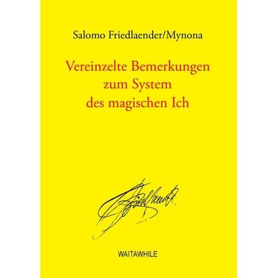 Vereinzelte Bemerkungen zum System des magischen Ich, Gebundene Ausgabe von Salomo Friedlaender, BoD – Books on Demand, 978-3-7386-4445-6