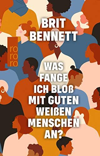 Brit Bennett - Was fange ich bloß mit guten weißen Menschen an? - Preis vom 09.10.2026 07:28:09 h