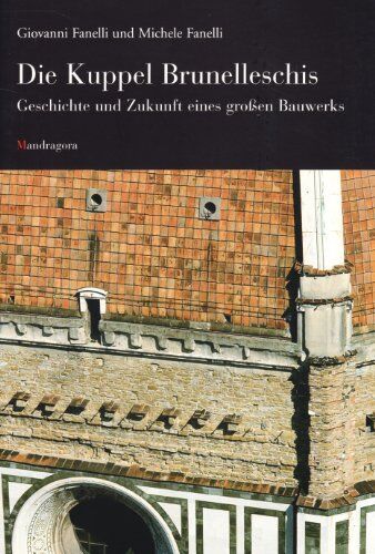 Giovanni Fanelli - Die Kuppel Brunelleschis: Geschichte und Zukunft eines Großen Bauwerks - Preis vom 10.10.2026 11:48:34 h