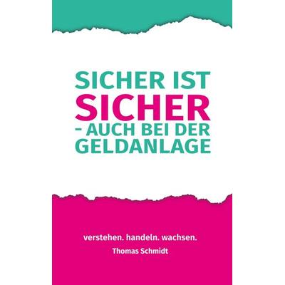 Sicher ist sicher - auch bei der Geldanlage, Taschenbuch von Thomas Schmidt, BoD – Books on Demand, 978-3-695-17061-6